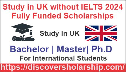 Study in UK without IELTS 2024 – Fully Funded Scholarships