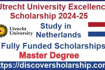 Utrecht University Excellence Scholarship 2024-25 in Netherlands (Funded)
