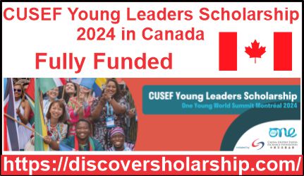 CUSEF Young Leaders Scholarship 2024 in Canada (Fully Funded)