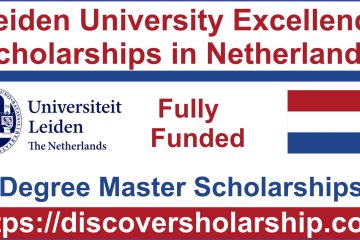 Leiden University Excellence Scholarships in Netherlands (Funded)